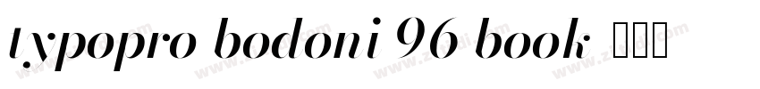 typopro bodoni 96 book字体转换 typopro bodoni 96 book字体转换